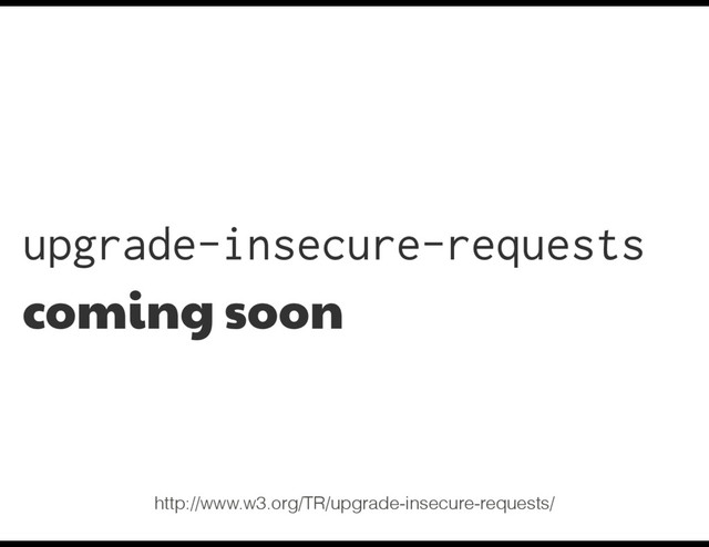 upgrade-insecure-requests
coming soon
http://www.w3.org/TR/upgrade-insecure-requests/
