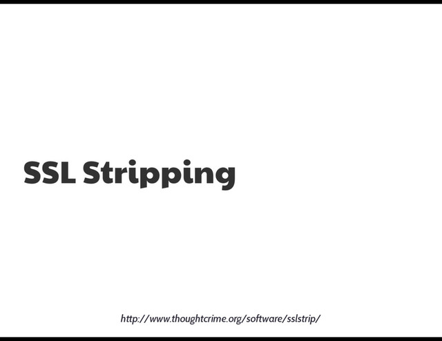SSL Stripping
http://www.thoughtcrime.org/software/sslstrip/
