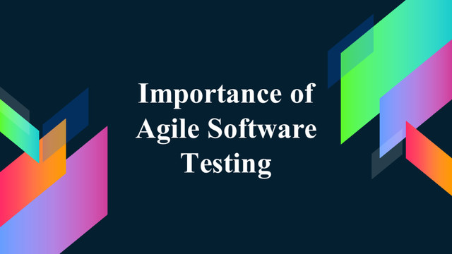 Importance of
Agile Software
Testing
