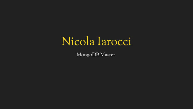 Nicola Iarocci
MongoDB Master
