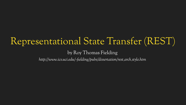 Representational State Transfer (REST)
by Roy Thomas Fielding
http://www.ics.uci.edu/~fielding/pubs/dissertation/rest_arch_style.htm
