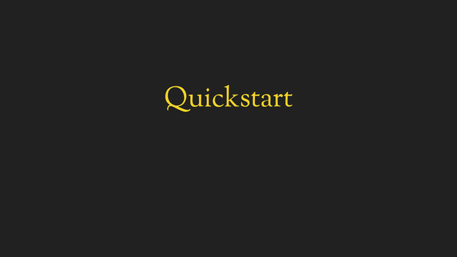 Quickstart
