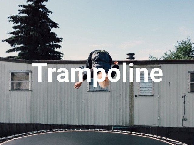 Trampoline
