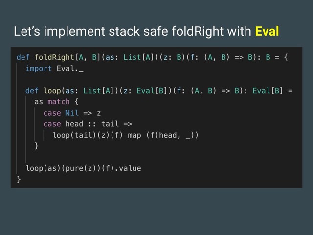 Let’s implement stack safe foldRight with Eval
