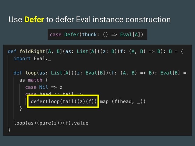 Use Defer to defer Eval instance construction
