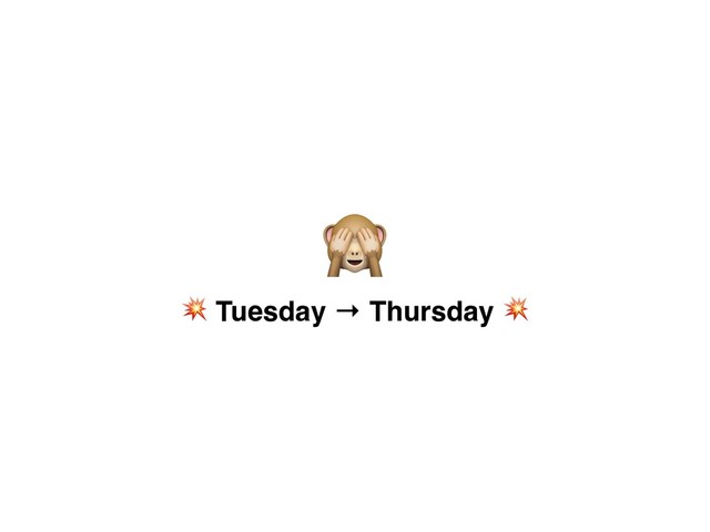
 Tuesday → Thursday 
