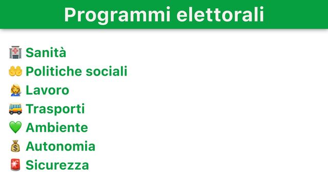 Programmi elettorali
! Sanità
" Politiche sociali
# Lavoro
$ Trasporti
% Ambiente
& Autonomia
' Sicurezza
