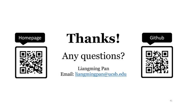 41
Thanks!
Any questions?
Liangming Pan
Email: liangmingpan@ucsb.edu
Github
Homepage
