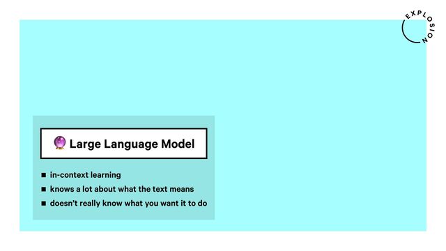 < Large Language Model
in-context learning
knows a lot about what the text means
doesn’t really know what you want it to do
