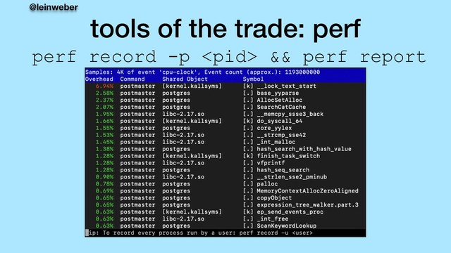 @leinweber
tools of the trade: perf
perf record -p  && perf report
