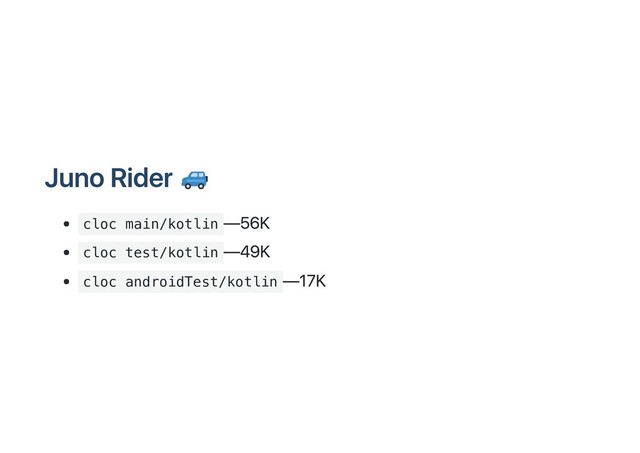 Juno Rider
cloc main/kotlin
— 56 K
cloc test/kotlin
— 49 K
cloc androidTest/kotlin
— 17 K
