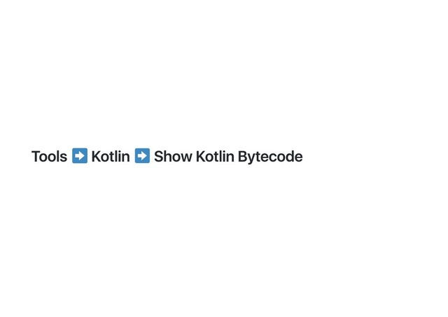 Tools Kotlin Show Kotlin Bytecode
