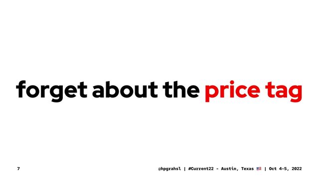 Let's don't
forget about the price tag
of data breaches.
@hpgrahsl | #Current22 - Austin, Texas | Oct 4-5, 2022
7

