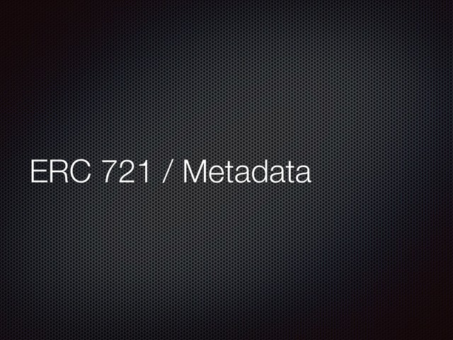 ERC 721 / Metadata

