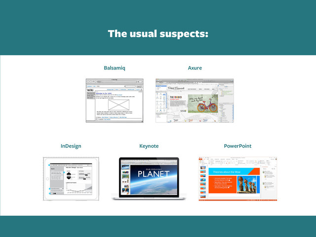 The usual suspects:
Balsamiq Axure
InDesign Keynote PowerPoint

