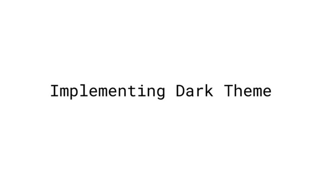 Implementing Dark Theme
