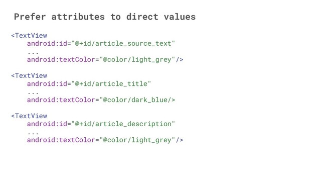 Prefer attributes to direct values


