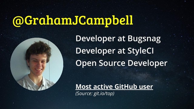 @GrahamJCampbell
Most active GitHub user
(Source: git.io/top)
