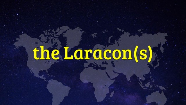 the Laracon(s)
