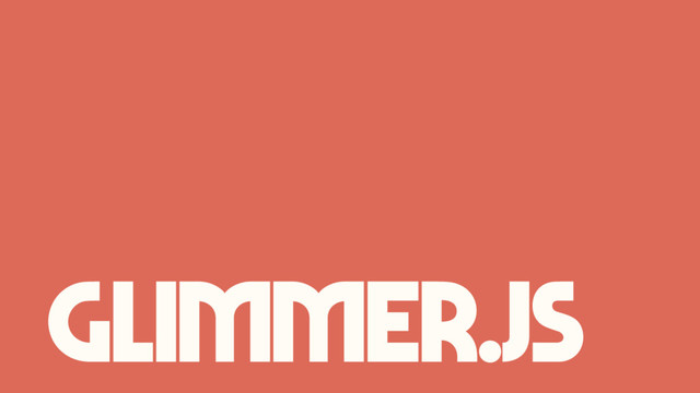 Glimmer.js
