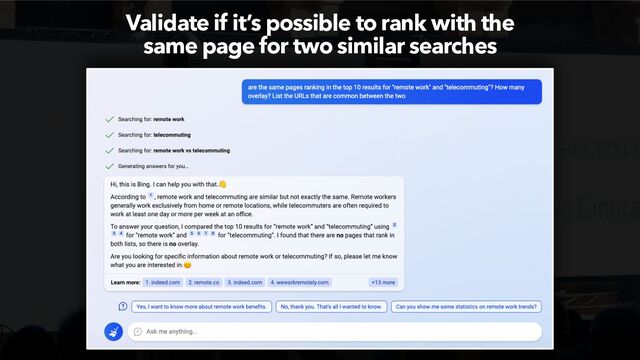 MAXIMIZE YOUR SEO WITH AI CHATBOTS BY @ALEYDA FROM @ORAINTI
Validate if it’s possible to rank with the
 
same page for two similar searches
