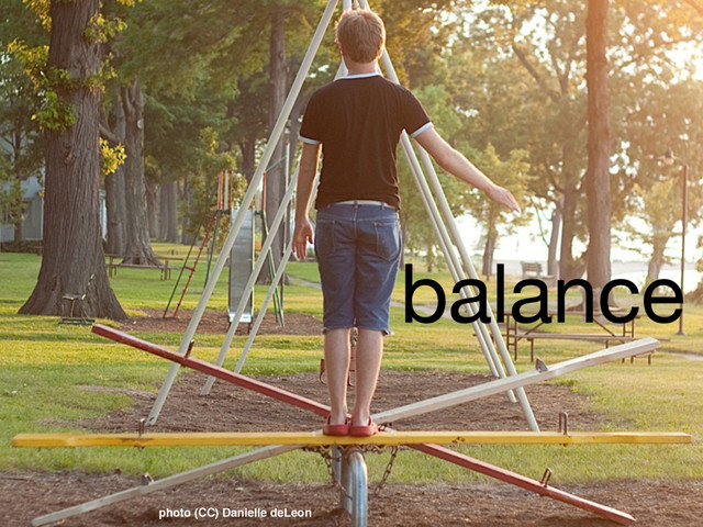 balance
photo (CC) Danielle deLeon
