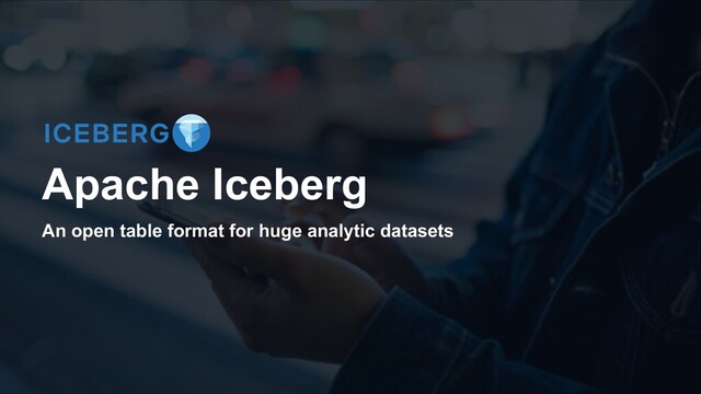 Apache Iceberg
An open table format for huge analytic datasets
