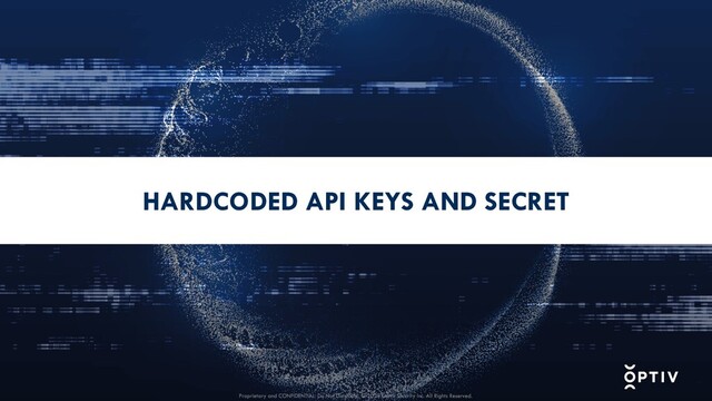 HARDCODED API KEYS AND SECRET
