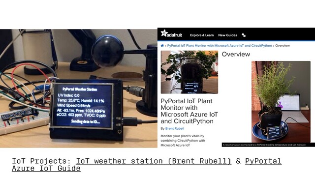 IoT Projects: IoT weather station (Brent Rubell) & PyPortal
Azure IoT Guide
