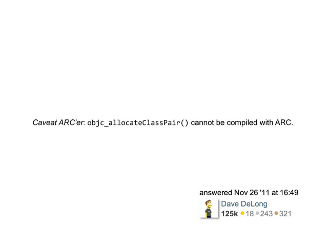 Caveat ARC'er: objc_allocateClassPair() cannot be compiled with ARC.
