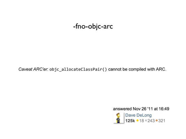 Caveat ARC'er: objc_allocateClassPair() cannot be compiled with ARC.
-fno-objc-arc
