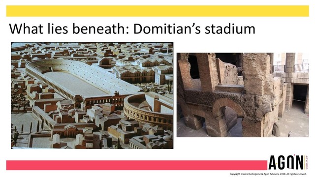 Copyright Jessica Burlingame & Agon Advisors, 2018. All rights reserved.
What lies beneath: Domitian’s stadium
