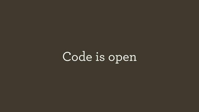 Code is open
