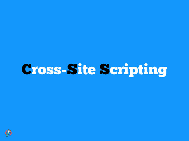 Cross-Site Scripting
