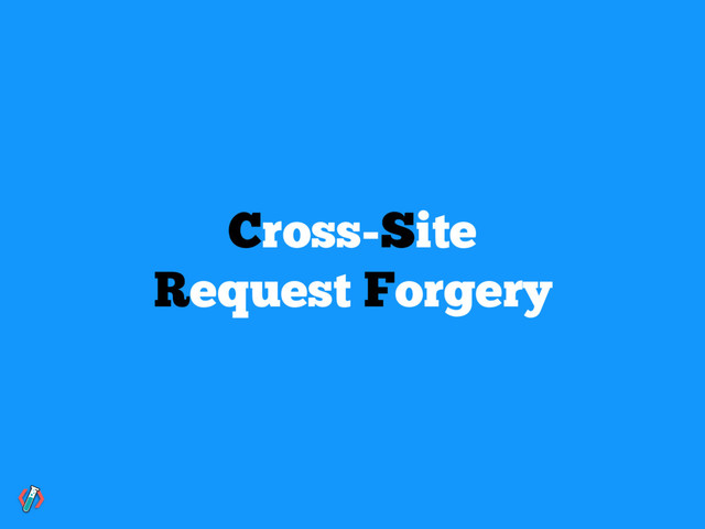 Cross-Site
Request Forgery
