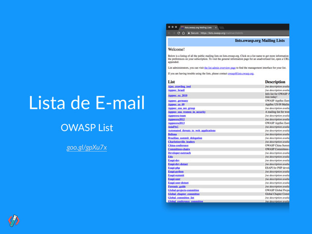 Lista de E-mail
OWASP List
goo.gl/gpXu7x
