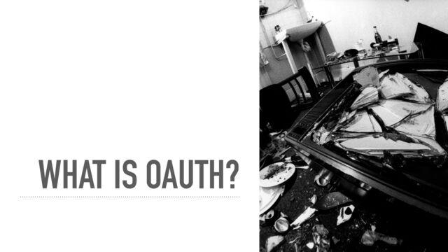 WHAT IS OAUTH?
