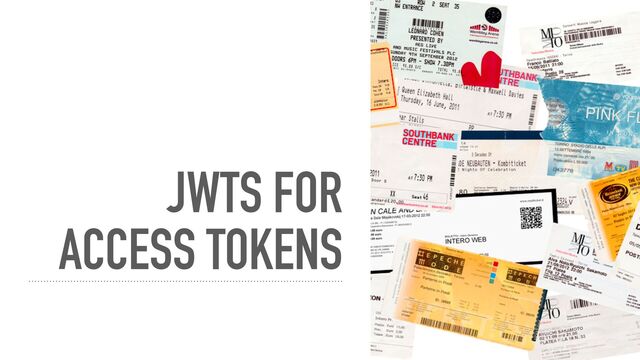 JWTS FOR
ACCESS TOKENS
