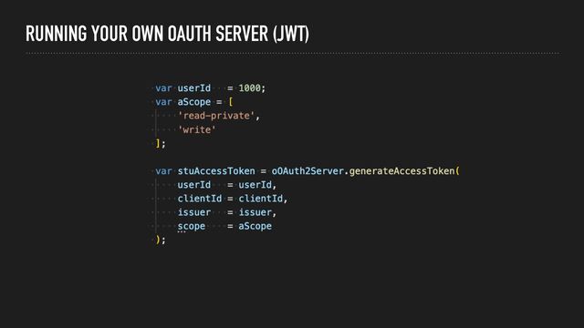 RUNNING YOUR OWN OAUTH SERVER (JWT)
