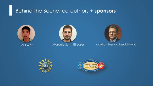 Behind the Scene: co-authors + sponsors
Marcelo Schmitt Laser
Paul Wat advisor: Nenad Medvidović
