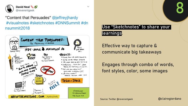 @clairegiordan
o
Use “Sketchnotes” to share your
learnings.
Effective way to capture &
communicate big takeaways
Engages through combo of words,
font styles, color, some images
8
Source: Twitter @reverentgeek @clairegiordano

