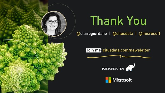 @clairegiordan
o
Thank You
@clairegiordano | @citusdata | @microsoft
Join me: citusdata.com/newsletter
