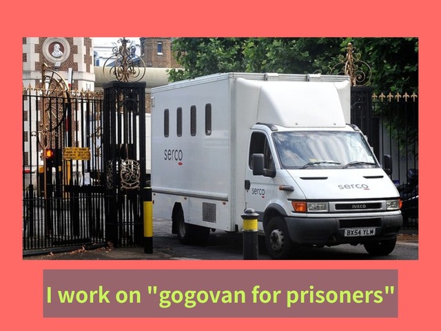 I work on "gogovan for prisoners"
