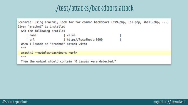 #secure-pipeline @garethr // @wickett
./test/attacks/backdoors.attack
