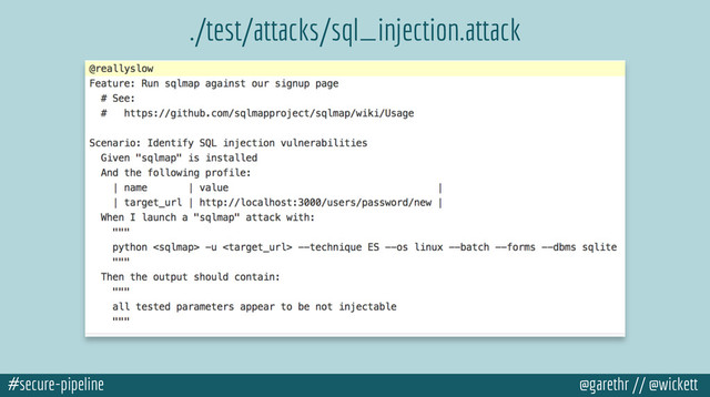 #secure-pipeline @garethr // @wickett
./test/attacks/sql_injection.attack
