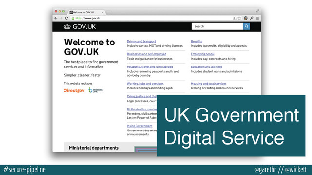 #secure-pipeline @garethr // @wickett
UK Government
Digital Service
