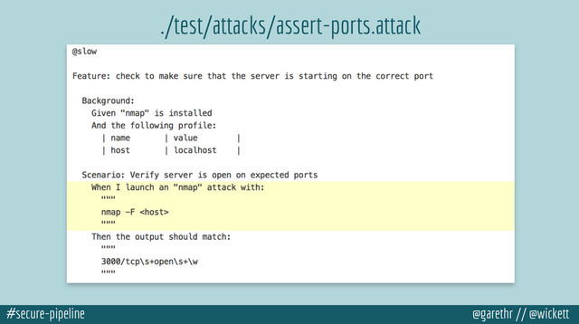 #secure-pipeline @garethr // @wickett
./test/attacks/assert-ports.attack
