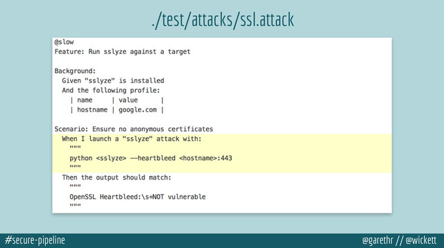 #secure-pipeline @garethr // @wickett
./test/attacks/ssl.attack
