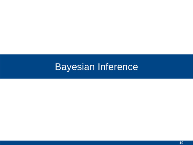 19
Bayesian Inference
