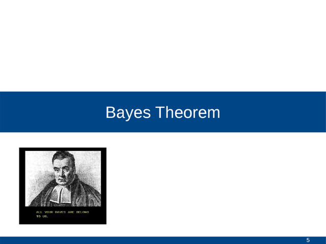 5
Bayes Theorem
